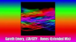 Gareth Emery, LSR/CITY - Bones (Extended Mix)