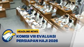 [HEADLINE NEWS, 21/01] DPR RI Evaluasi Persiapan Haji 2026 Bersama Menteri Haji