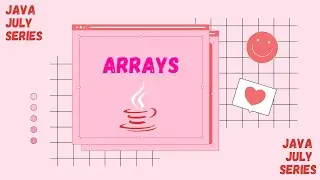 Introduction to Arrays - Java July Series