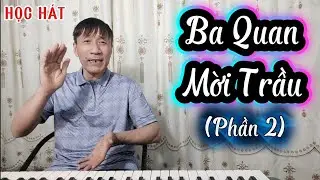 Học hát bài: Ba Quan Mời Trầu(Phần 2)