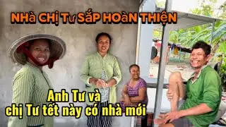 Bất ngờ thăm lại nhà chị Tư phát hiện ngôi nhà sắp hoàn thành, anh Tư và chị Tư đón tết lớn ￼