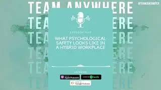 What Psychological Safety looks like in  a Hybrid Workplace EP. 69 w/ Greg Orme