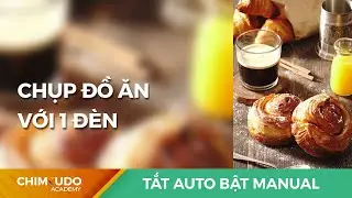 Chụp ảnh đồ ăn với 1 đèn - Ep27 - Tắt Auto bật Manual series.