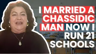 I Married a Chassidic Man NOW I RUN 21 SCHOOLS