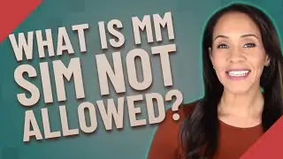 What is MM Sim not allowed?