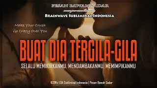 🎧 Buat Dia Tergila-Gila Kepadamu, Selalu Memikirkanmu, Mendambakanmu, Memimpikanmu | Subliminal Indo