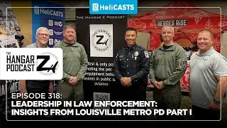 Hangar Z Ep 318 - Leadership in Law Enforcement: Insights from Louisville Metro PD Part I