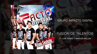 Fusion De Talentos - Grupo Impacto Digital Ft Luis Gomes y Marcos Gayon ( version banda )