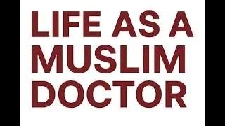Life as a Muslim Doctor | Navigating Medicine, Faith & Career Success