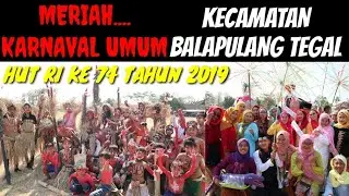 KARNAVAL UMUM KEC. BALAPULANG HUT RI KE 74 TAHUN 2019