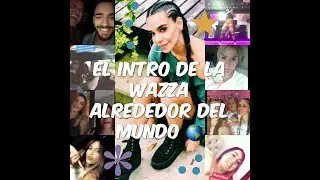 El Intro de la Wazza Alrededor Del Mundo #wazzaTV