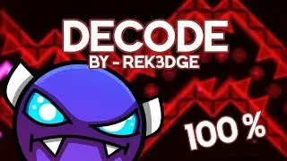 Decode 100% (by Rek3dge) | Geometry Dash 2.11 (DS4 Gameplay)