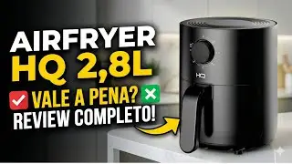 Air Fryer HQ 2,8L Vale a Pena em 2026 ? Review Completo, Econômica e Ideal para o Dia a Dia!