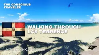 Walking through Las Terrenas in the Samana Province of the Dominican Republic or (Little Europe)