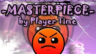 [Geometry dash] - {Amazing ;3;} : '-MASTERPIECE-' by Player Time & KowZ (All Coins)