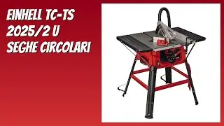 RECENSIONE (2026) : Einhell TC-TS 2025/2 U Seghe Circolari. DETTAGLI