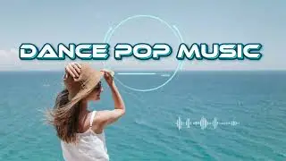 Feel Good Dance Pop Playlist 🌴 Chill Pop Songs for Good Mood
