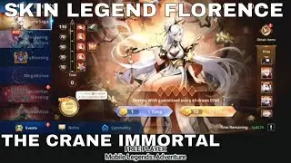 GACHA SKIN LEGEND FLORENCE - THE CRANE IMMORTAL ► MOBILE LEGENDS ADVENTURE