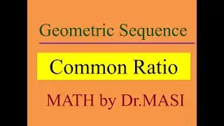 Geometric Sequence , Part 1, Finding the  Common Ratio