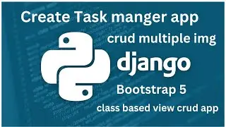 Complete CRUD Project Class Based View in Django | python django Crud multiple image | task manager