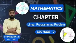 LINEAR PROGRAMMING PROBLEM || LECTURE -2 || BY GYANENDRA SIR || NIT - DELHI