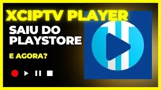 Xciptv player saiu do player Store e agora?