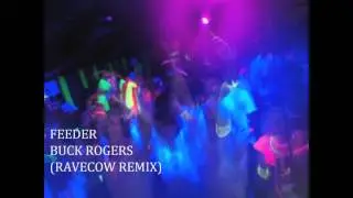 FEEDER - BUCK ROGERS (RAVECOW REMIX)