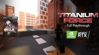 Titanium Force - Full Playthrough (RTX on, PC)