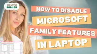 How to Disable Microsoft Family Features in Laptop 2025