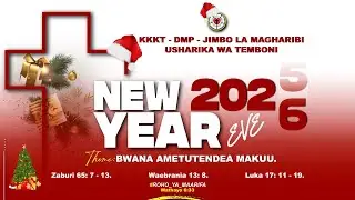 IBADA YA MKESHA WA KUKARIBISHA MWAKA MPYA (NEW YEAR EVE).    31.12.2025.