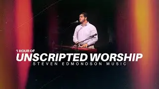 1 Hour of Unscripted Worship | Spontaneous Worship