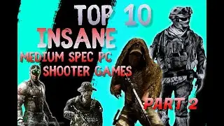 🔥Top 10 INSANE Medium Spec PC Shooter Games ( BEST GRAPHICS) 🔥 PART 2