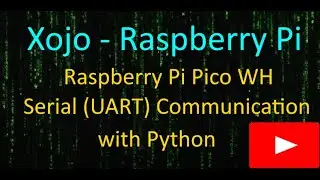 Xojo Raspberry Pi 5 UART Communication with Raspberry Pi WH with Python