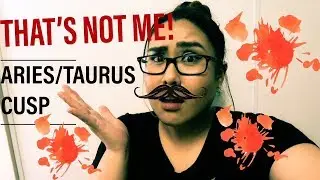 THAT’S NOT ME! (ARIES-TAURUS CUSP)