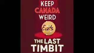 KEEP CANADA WEIRD EATS TIM HORTONS' LAST TIMBIT