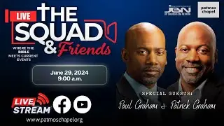 The Squad & Friends with Special Guest: Pastors Patrick & Paul Graham.