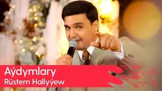 Rustem Hallyyew - Aydymlary | 2025
