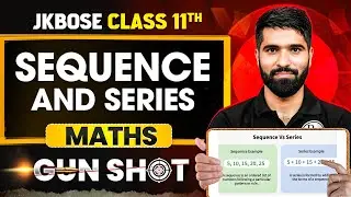 JKBOSE Class 11th Maths | Sequence and Series | ONE-SHOT | Gun Shot | JKBOSE Wallah