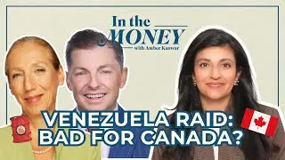 Did the Venezuela Raid Screw Canada? | In the Money with Amber Kanwar