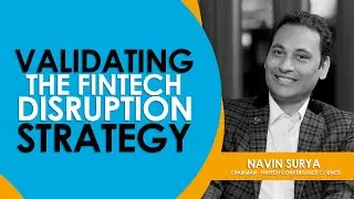 Validating the Fintech Disruption Strategy : Navin Surya