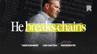 He Breaks Chains | Pastor Rick Fry | 9.28.25