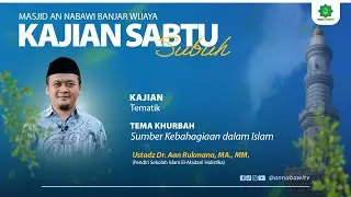 🔴LIVE - Ust. Dr. Aan Rukmana, MA., MM - Sumber Kebahagiaan Dalam Islam