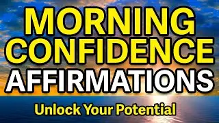 Morning Affirmations for Confidence and Success | Affirmations for Success Wealth and Prosperity