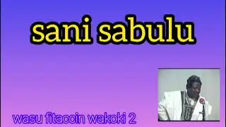 WASU WAKOKIN SANI SABULU NA MUSAMMAN 2