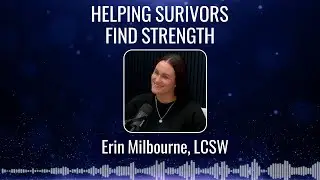 Erin Milbourne - Helping Survivors Find Strength