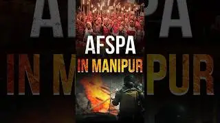 AFSPA in Manipur: Armed Forces Special Powers Act