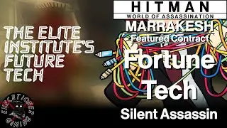 Hitman WoA: Marrakesh - Featured Contract - Fortune Tech - Silent Assassin