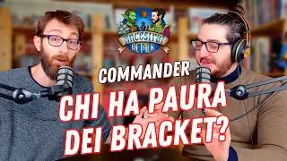 I COMMANDER BRACKETS: rivoluzione o fuffa? Parliamone! - Magic the Gathering EDH