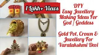 DIY: How To Make Jewellery For Varalakshmi Devi Idol | How To Make Crown, Gold Pot For Goddess Laxmi
