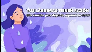 🥹 TUS LÁGRIMAS TIENEN RAZÓN 🎶  – Una canción sanadora para permitirte sentir dolor
